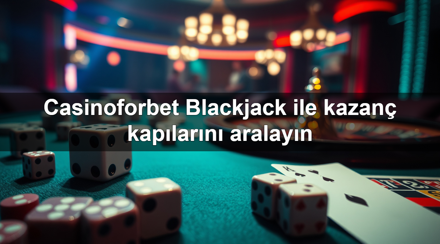 casinoforbet blackjack ile kazan kap lar n aralay n 1783703341932