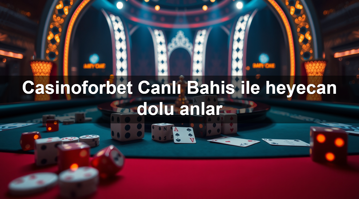 casinoforbet canl bahis ile heyecan dolu anlar 1783703288117
