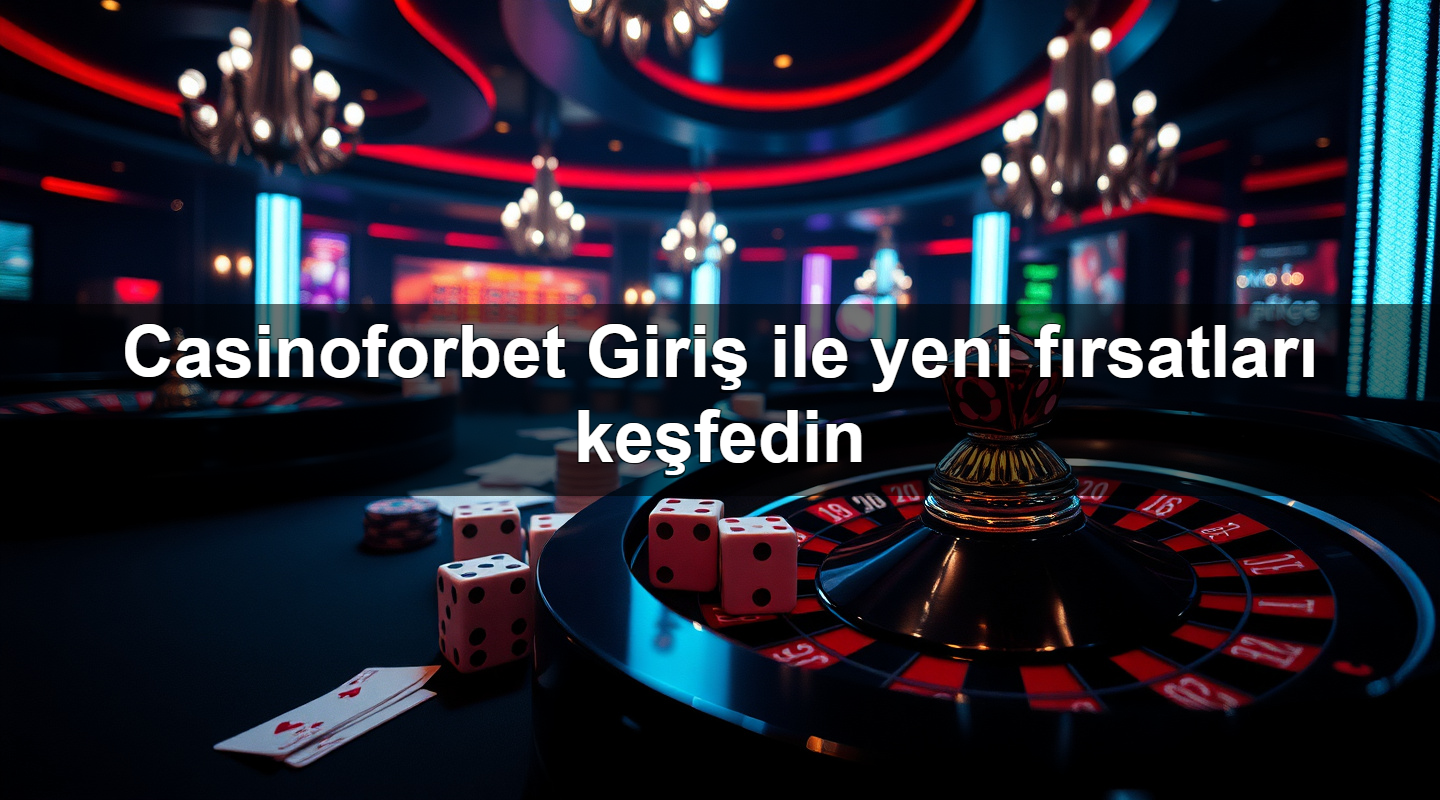 casinoforbet giri ile yeni f rsatlar ke fedin 1783703253524