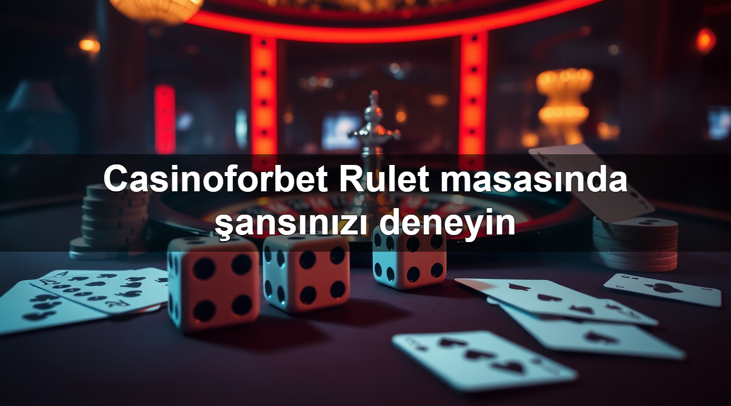 casinoforbet rulet masas nda ans n z deneyin 1783703358169