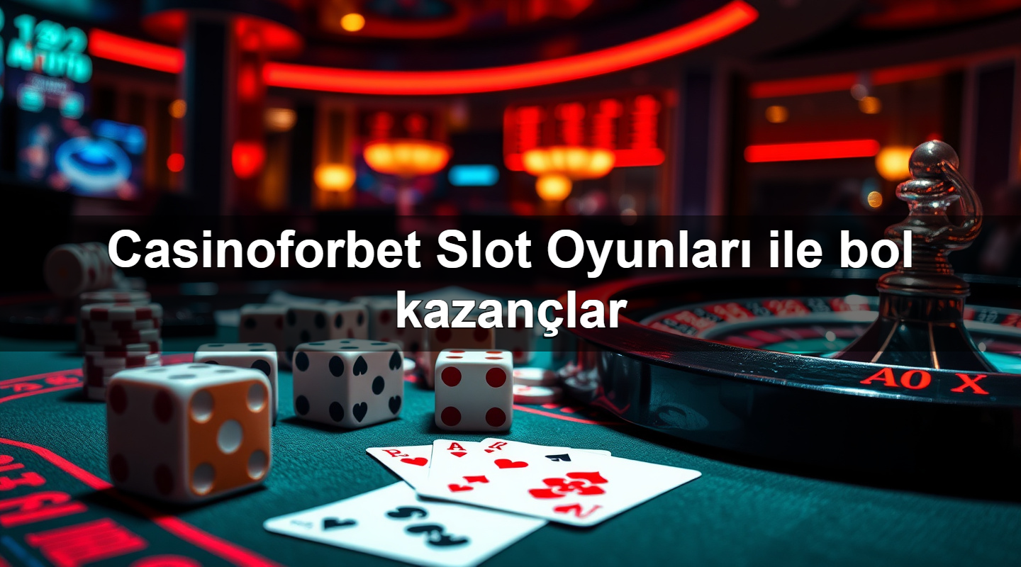 casinoforbet slot oyunlar ile bol kazan lar 1783703427532