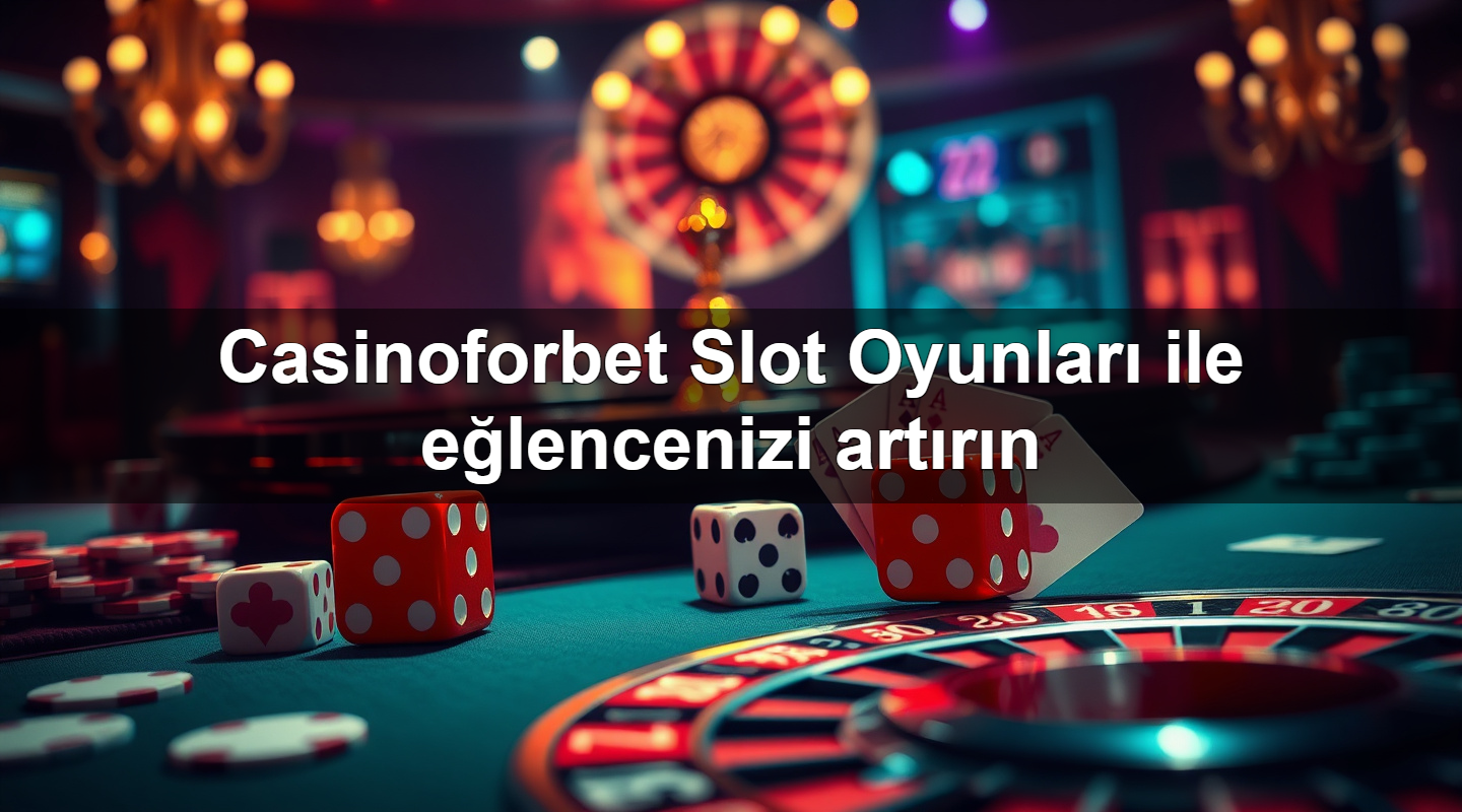 casinoforbet slot oyunlar ile e lencenizi art r n 1783703444216