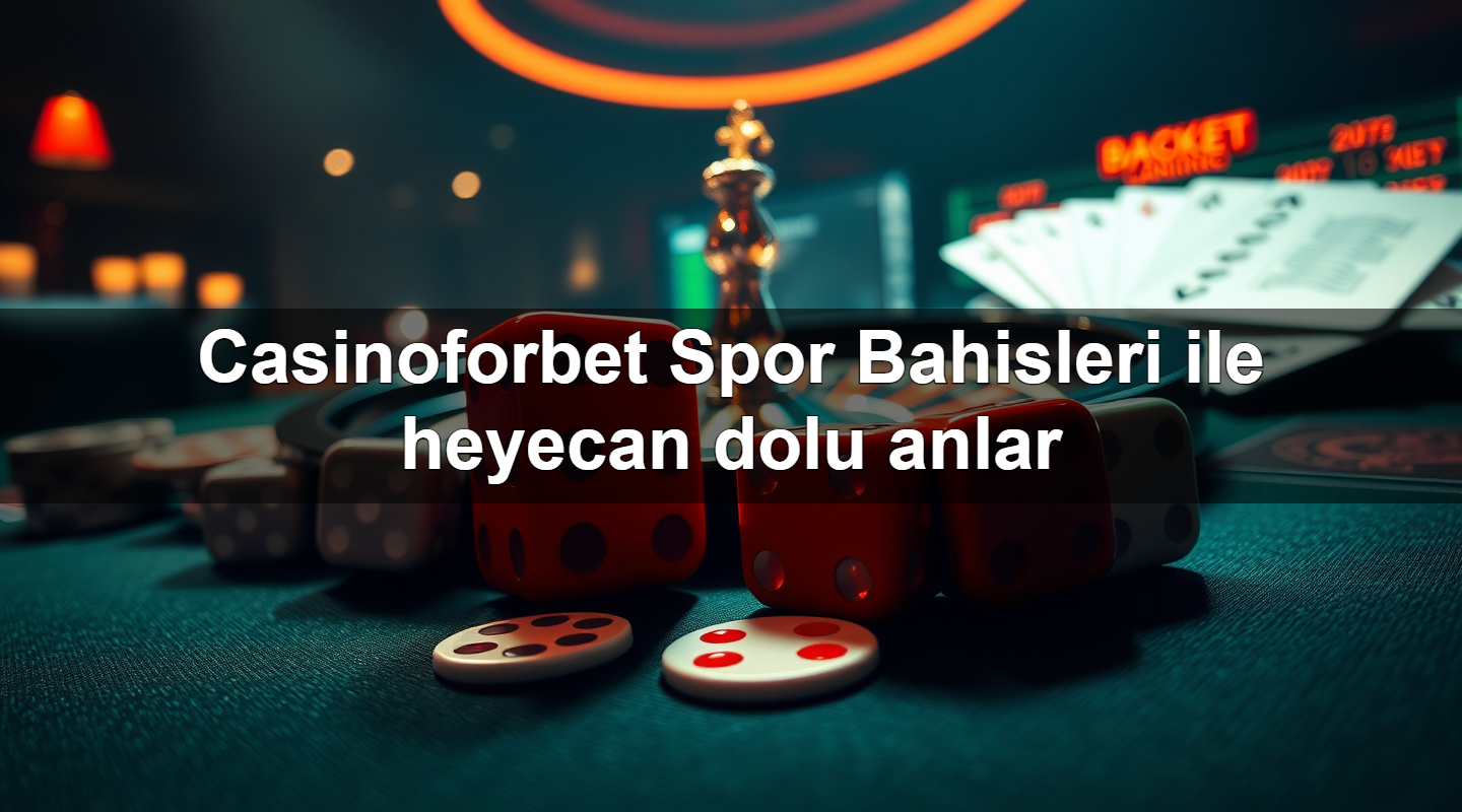 casinoforbet spor bahisleri ile heyecan dolu anlar 1783703395145
